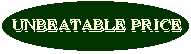 UNBEATABLE PRICE